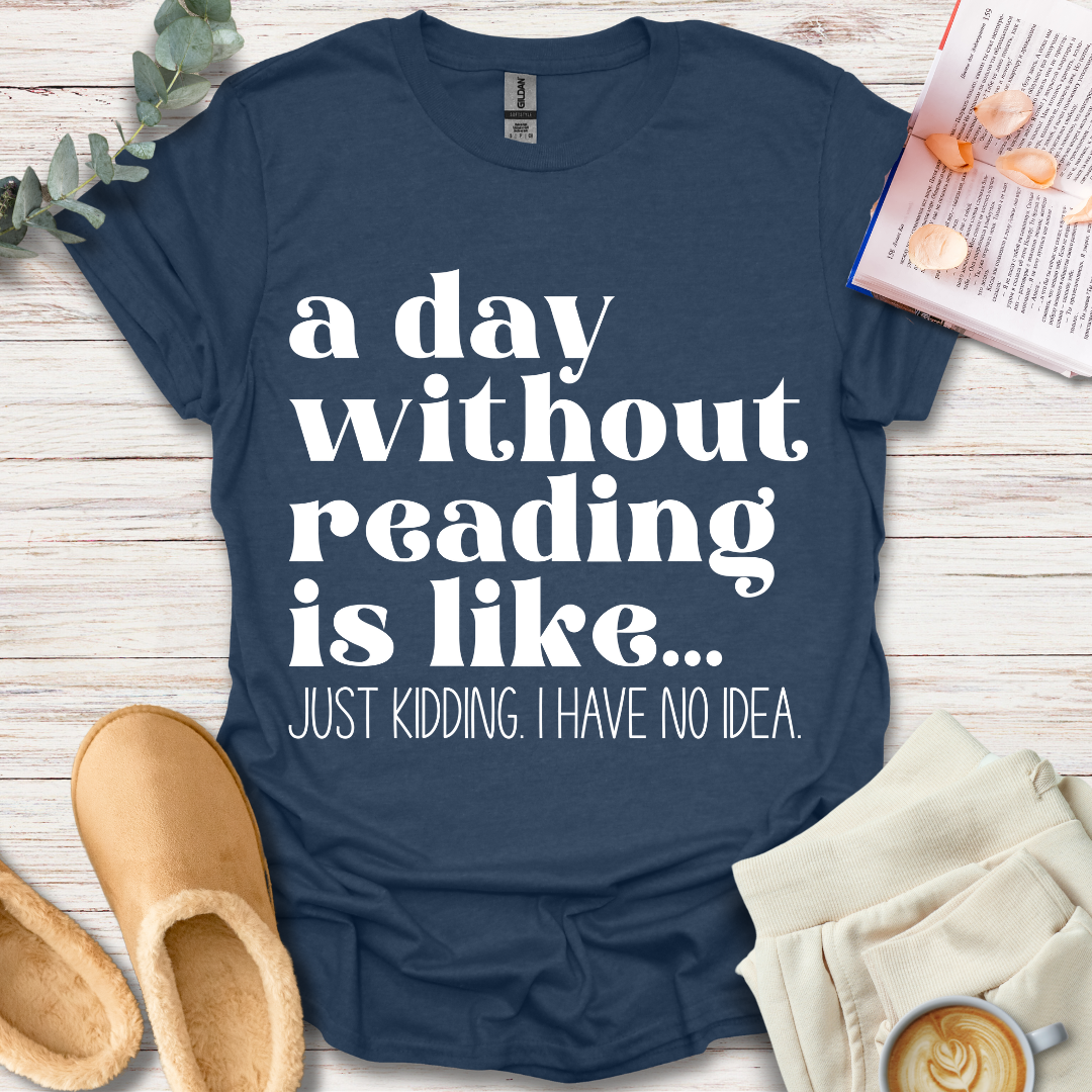 A Day Without Reading T-Shirt