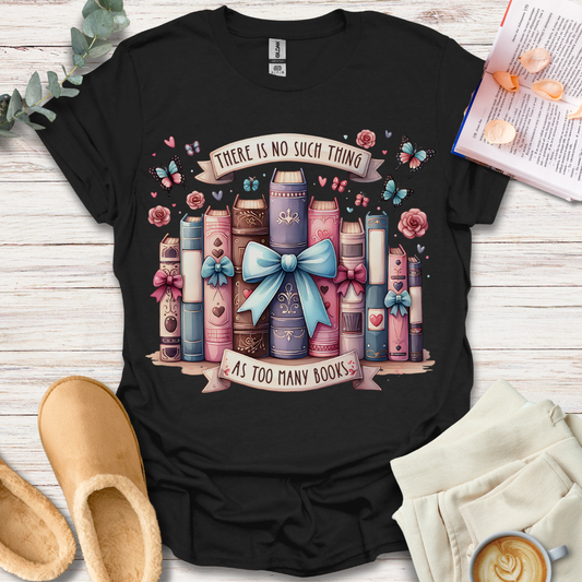 Too Many Books T-Shirt