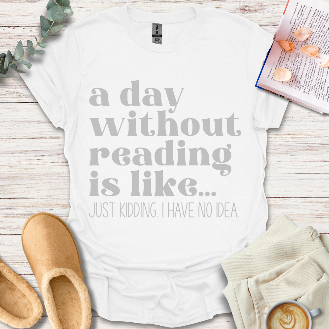 A Day Without Reading T-Shirt