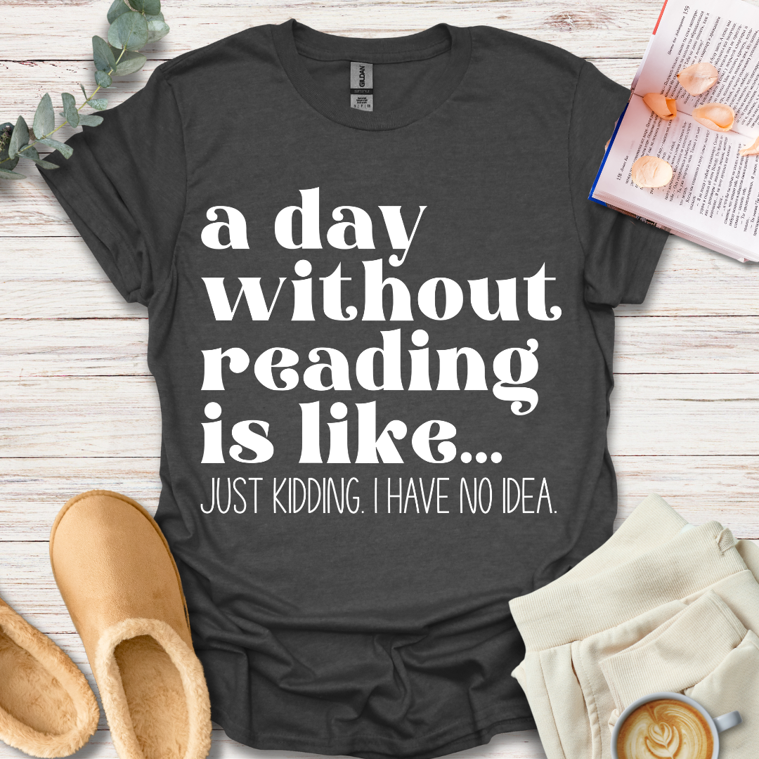 A Day Without Reading T-Shirt